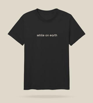 while on earth™ unisex tee